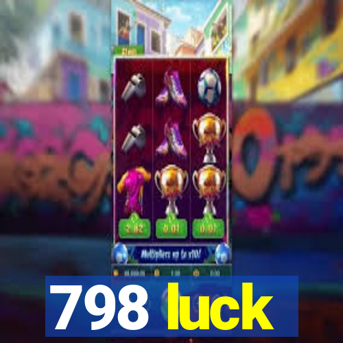 798 luck